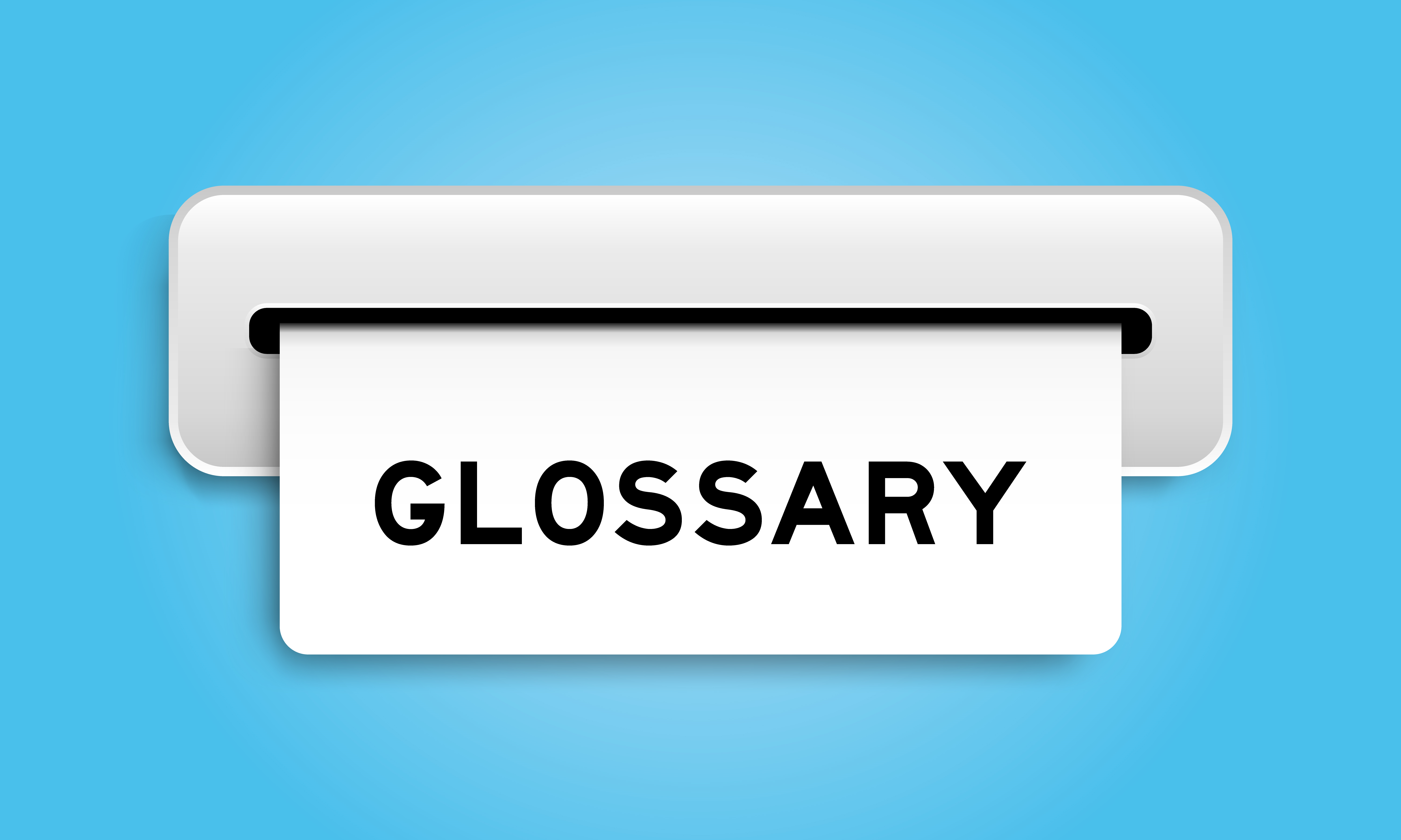 Illustration of receipt paper emerging from a slot. The paper reads glossary.